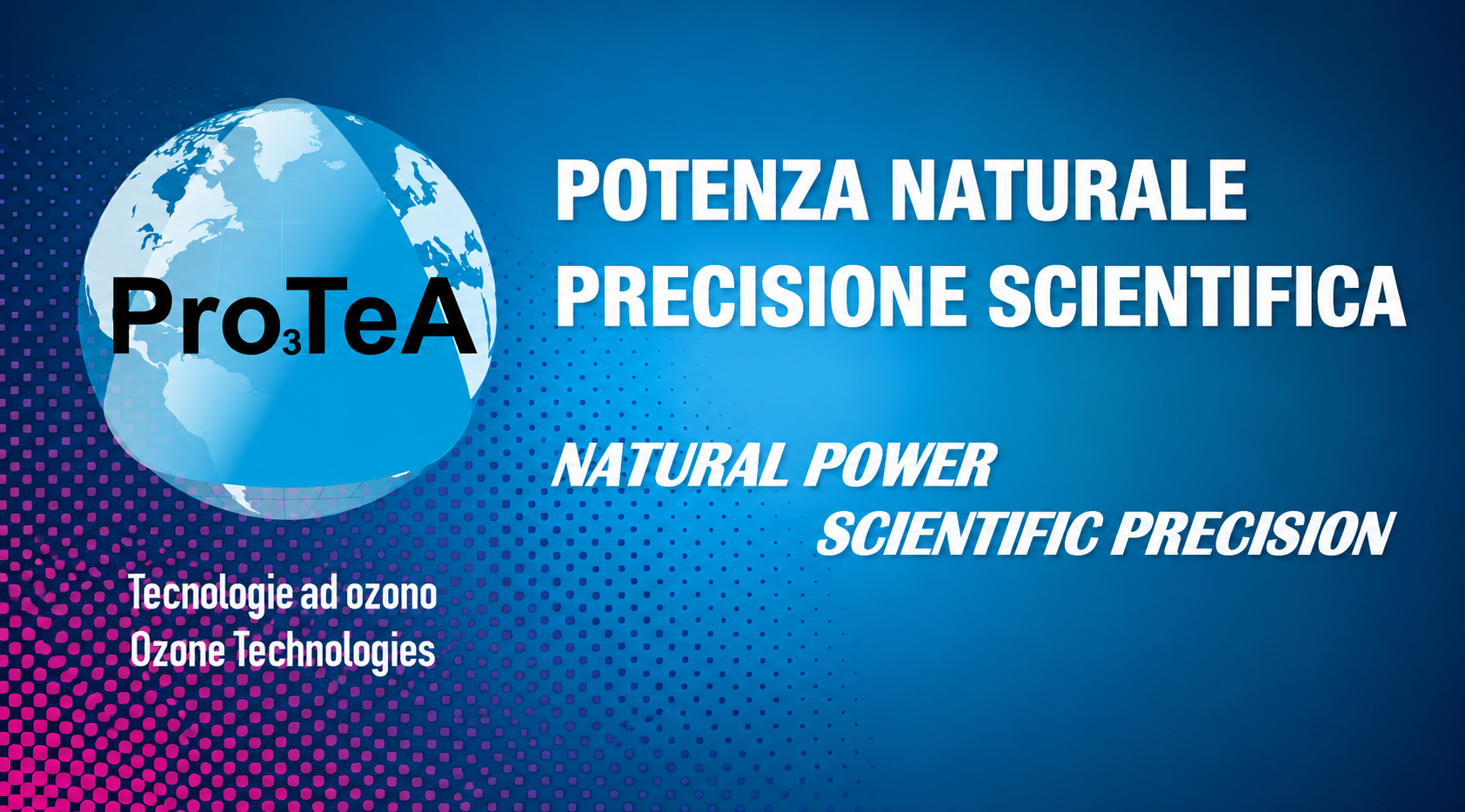 PROTEA — Potenza naturale, precisione scientifica. Tecnologie ad ozono.